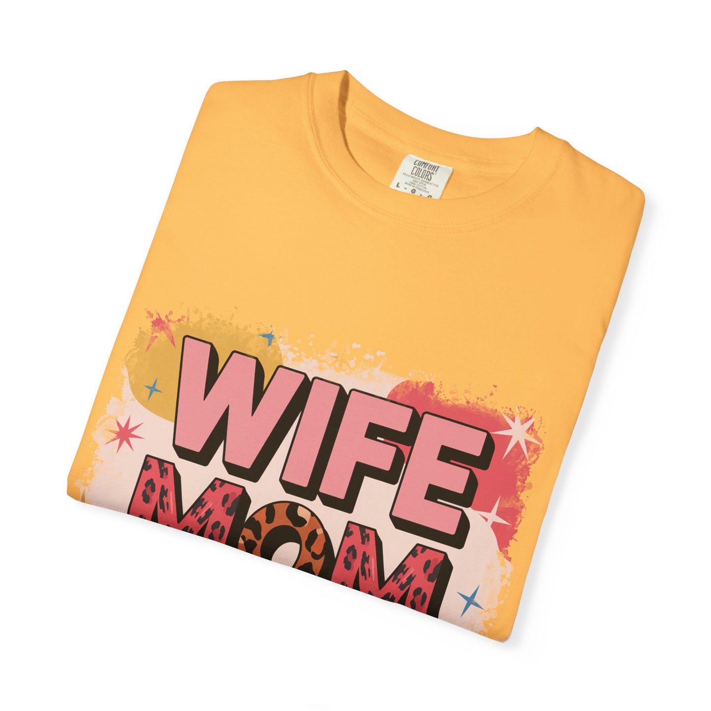 Wife Mom Boss T-Shirt - Stylish Unisex Garment-Dyed Tee for Super Moms