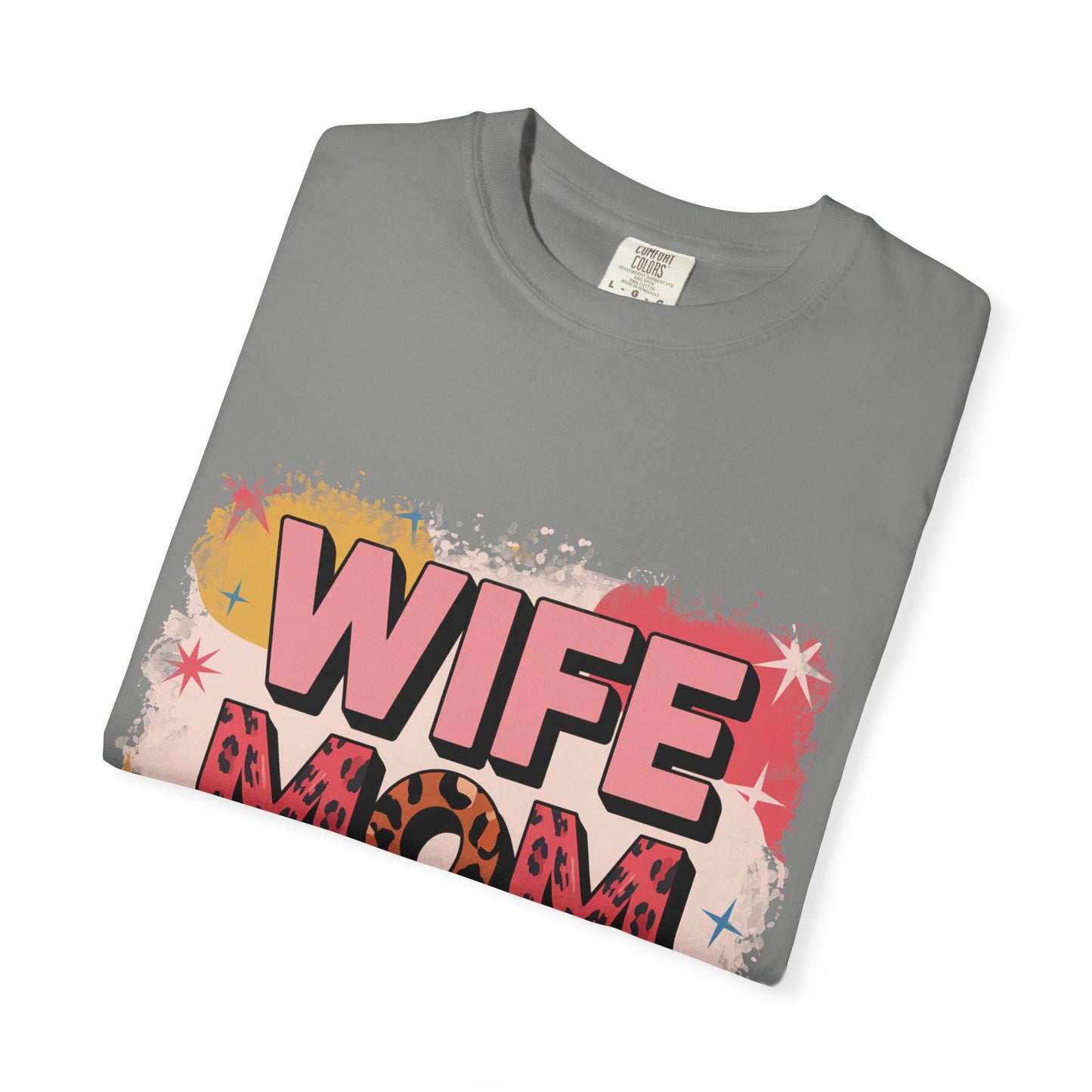Wife Mom Boss T-Shirt - Stylish Unisex Garment-Dyed Tee for Super Moms