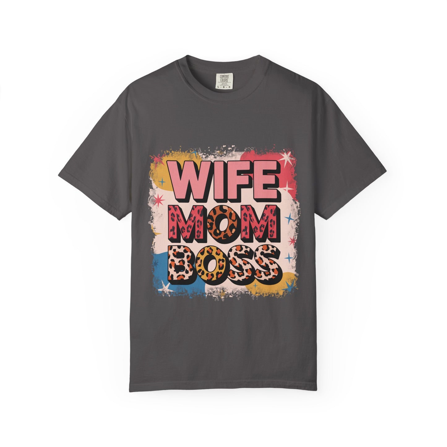 Wife Mom Boss T-Shirt - Stylish Unisex Garment-Dyed Tee for Super Moms