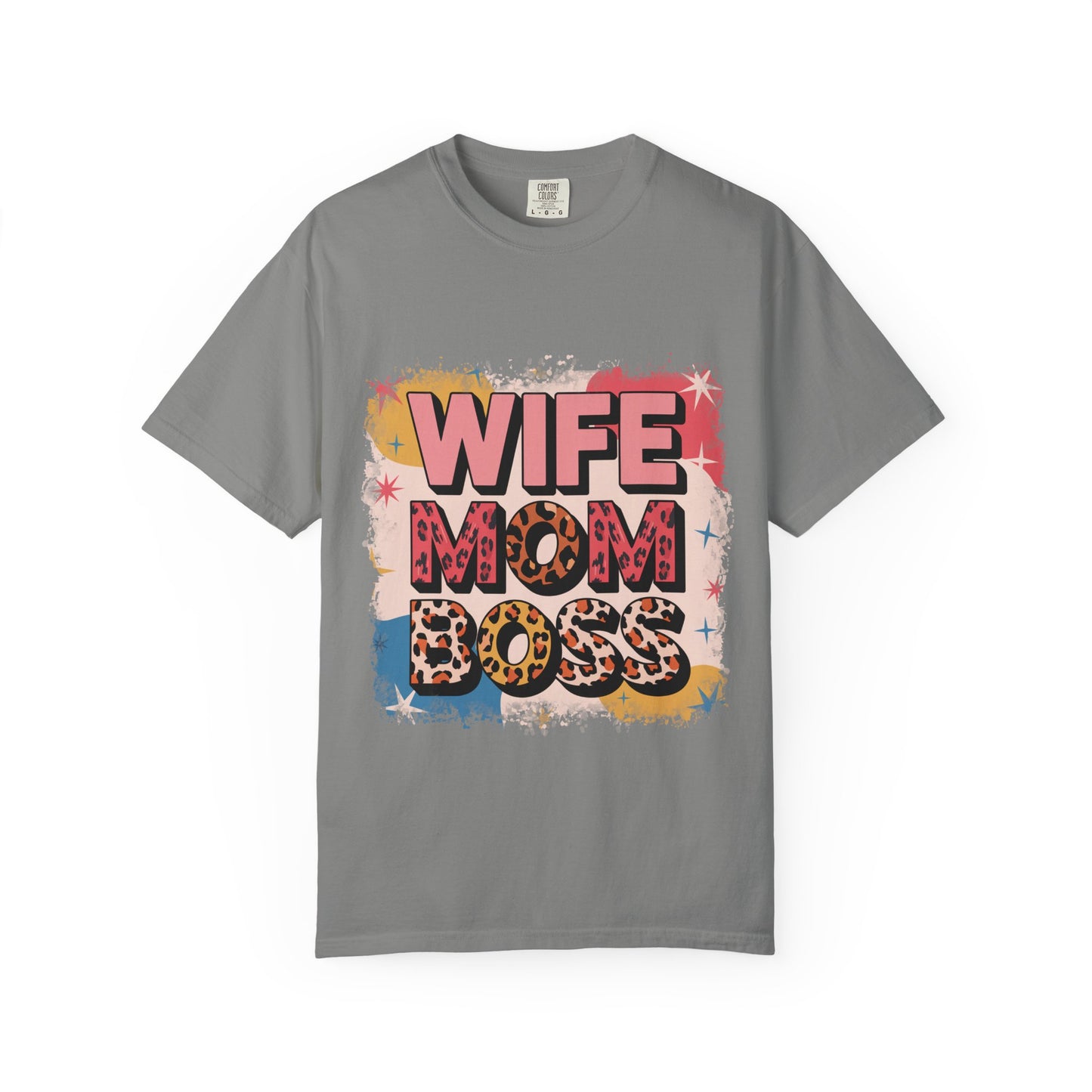 Wife Mom Boss T-Shirt - Stylish Unisex Garment-Dyed Tee for Super Moms