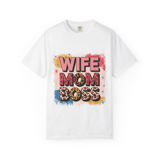 Wife Mom Boss T-Shirt - Stylish Unisex Garment-Dyed Tee for Super Moms